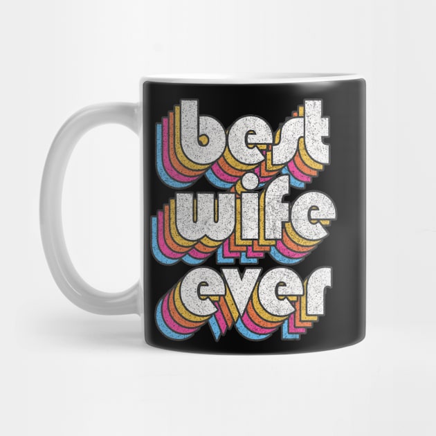 Best Wife Ever! Retro Faded-Style Typography Design by DankFutura